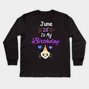 June 28 st is my birthday Kids Long Sleeve T-Shirt